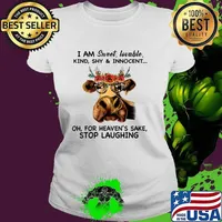 I Am Sweet Lovable Kind Shy Innocent Oh For Heaven's Sake Stop Laughing Cow Flower T-Shirt Ladies tee