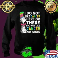 I do not like cancer here or there i do not like cancer any where dr seuss s Sweater