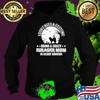 I dont need a costume being a crazy eurasier mom is scary enough dogs moon halloween T-Shirt Hoodie