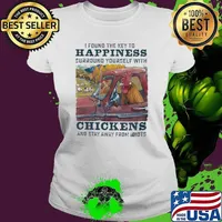 I found they key to happiness surround yourself with chickens and stay away from idiots s Ladies tee