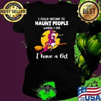 I Fully Intend To Haunt People When I Die I Have A List Witch Unicorn Shirt Ladies tee