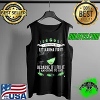 I'm going to let karma fix it because if I fix it I am going to jail Halloween s Tank Top