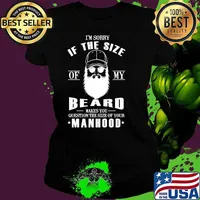 I'm Sorry If Th Size Of My Beard Makes You Question The Size Of Your Manhood Shirt Ladies tee