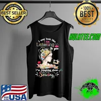 I may look like i am listening to you but in my head im thingking about sewing flower s Tank Top