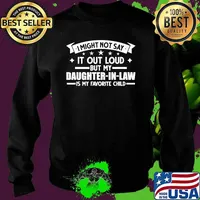 I Might Not Say It Out Loud But My Daughter In Law Is My Favorite Child T-Shirt Sweater