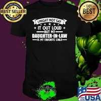 I Might Not Say It Out Loud But My Daughter In Law Is My Favorite Child T-Shirt