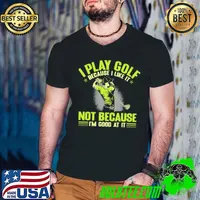 I Play Golf Because I Like It Not Because I'm Good At It s Guys V Neck