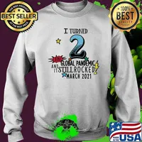 I Turn 2 In Global Pandemic And It Still Rocked March 2021 Shirt Sweater