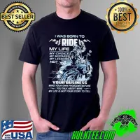 I was born to ride My life my choice my mistakes my lessons s Unisex