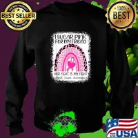 I wear Pink for My Friend her fight is my fight Rainbow Breast Cancer Awareness Leopard T-Shirt Sweater