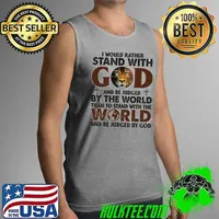I would rather stand with god and be judged by the world than to stand with the world and be judged by god lion s Tank Top