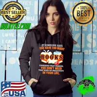 If Someone Says Books Unfriends That Person You Don’t Need That Kind Of Negativity In Your Life Shirt