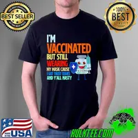 I’m vaccinated but still wearing my mask cause I got trust issues and y’all nasty s Unisex
