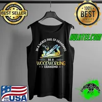 IN a World Full Of Grandmas Be A Woodworking Grandma Shirt Tank Top