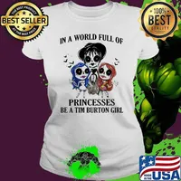 In a world full of princess be a tim burton girl halloween s Ladies tee