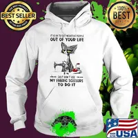 It is ok to cut Negative people out of your Life Just Don’t Use My Fabric Scissors to do it cat Shirt Hoodie