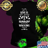 Love is wet noses slobbery kissed and wagging tails dogs Lovers T-Shirt Ladies tee