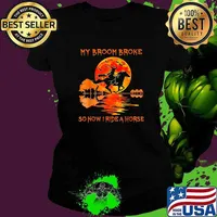 My Broom Broke So How I Ride A Horse Witch Riding Horse Blood Moon Halloween T-Shirt Ladies tee