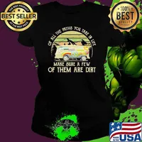 Of all the paths you take in life make sure a few of them are dirt vintage s Ladies tee