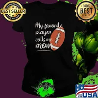 Premium my Favorite Player Calls Me Mom Football T-Shirt Ladies tee