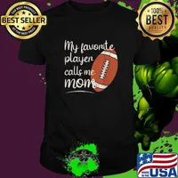 Premium my Favorite Player Calls Me Mom Football T-Shirt