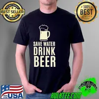 Save water drink Beer s Unisex