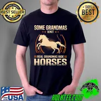Some Grandmas Knit Real Grandmas Ride Horses Shirt Unisex