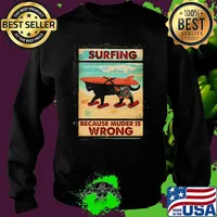 Surfing Because Muder Is Wrong Cat Shirt Sweater