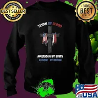 Texan By Blood American By Birth Patriot By Choice Cross American Flag T-Shirt Sweater