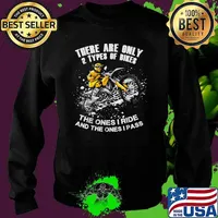There Are Only 2 Types Of Bikes The Ones I Ride And The Ones I Pass Riding Motocross T-Shirt Sweater
