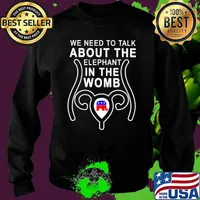 Uterus We Need To Talk About The Elephant In The Womb Shirt Sweater