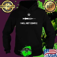 Vaccinated I will not Comply 2021 Shirt Hoodie