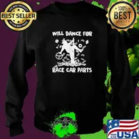 Will Dance For Race Car Parts Dirts Track Racing T-Shirt Sweater