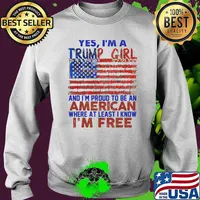 Yes I'm a Trump girl and im proud to be an american where at least i know im free usa flag s Sweater