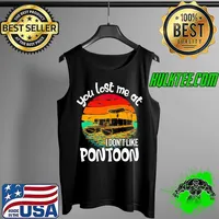 You lost me at i dont like pontoon vintage sunset s Tank Top