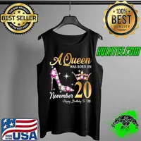 A Queen Was Born In November 20 Happy Birthday To Me T-Shirt Tank Top