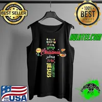 All I Need A Is A Little Christmas Little Wine A Whole Lot Of Jesus Shirt Tank Top
