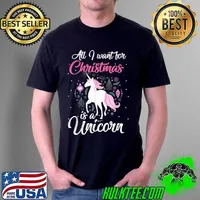 All I want for Christmas is a Unicorn Lover Gifts Funny Xmas T Shirt Unisex