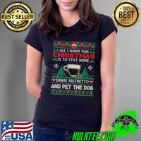 All I Want Is To Stay Home Drink Ristretto And Pet Dog Ugly T-Shirt Ladies Tee