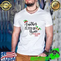 Another Elfed Up Year Teacher 2021 Shirt Guys V Neck