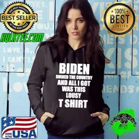 Biden ruined the country and all I got was this lousy T s Hoodie
