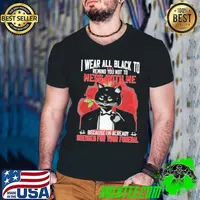 Black Cat I Wear All Black To Remind You Not To Mess With Me Because I’m Already Dressed For Your Funeral Shirt Guys V Neck