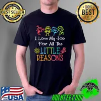 Daycare Teacher I Love My Job For All The Little Reasons T-Shirt Unisex
