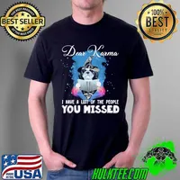 Dear karma i have a list of the people you missed shih tzu witch halloween s Unisex