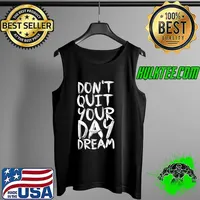 Don't QuitYour Day Dream Shirt Tank Top