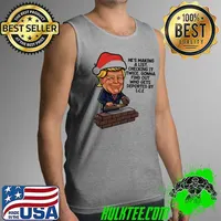 Donald Trump Santa Claus He's Making A List Checking It Twice Gonna Find Out Who Gets Deported By ICE Shirt Tank Top