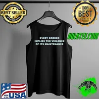 Every border implies the violence of its maintenance Shirt Tank Top