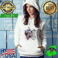 For God Has Not Given Us A Spirit Or Fear But Of Power And Of Love And Of A Sound mind Color Shirt Hoodie