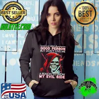 I Am A Good Person But Don't Give Me A Reason To Show My Evil Side Skull Shirt Hoodie