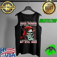 I Am A Good Person But Don't Give Me A Reason To Show My Evil Side Skull Shirt Tank Top